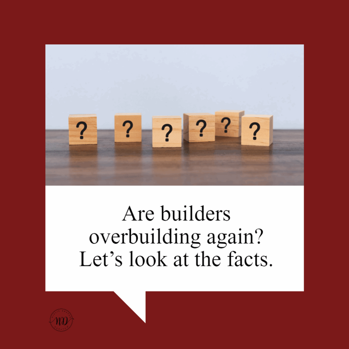 Are Builders Overbuilding Again? Let’s Look at the Facts.